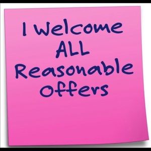 I Welcome All Reasonable Offers....